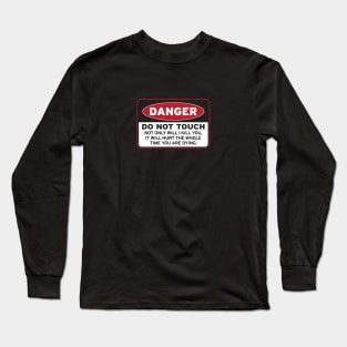 DO NOT TOUCH! {DARK shirts} Long Sleeve T-Shirt